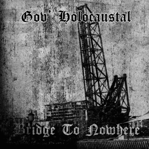 GOV' HOLOCAUSTAL - Bridge To Nowhere cover 