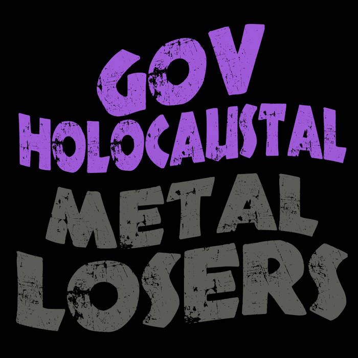 GOV' HOLOCAUSTAL - Metal Losers cover 