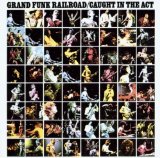 GRAND FUNK RAILROAD - Caught in the Act cover 