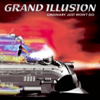 GRAND ILLUSION - Ordinary Just Won't Do cover 