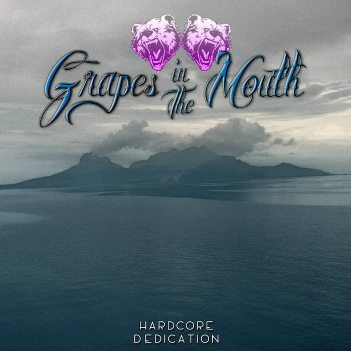 GRAPES IN THE MOUTH - Hardcore Dedication cover 