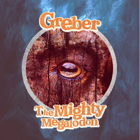 GREBER - The Mighty Megalodon / Greber cover 