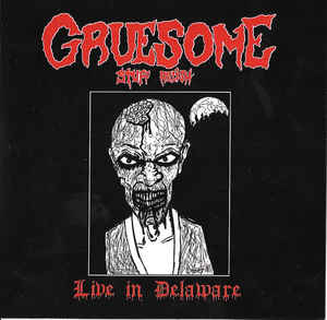 GRUESOME STUFF RELISH - Live in Delaware cover 