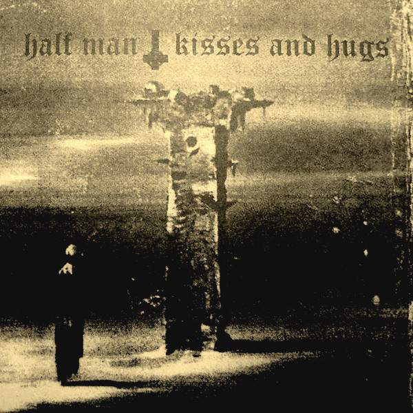 HALF MAN - Half Man / Kisses And Hugs cover 