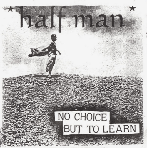 HALF MAN - No Choice But To Learn cover 