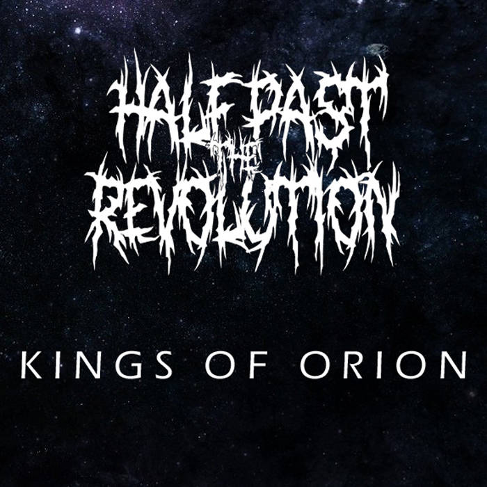 HALF PAST THE REVOLUTION - Kings Of Orion cover 