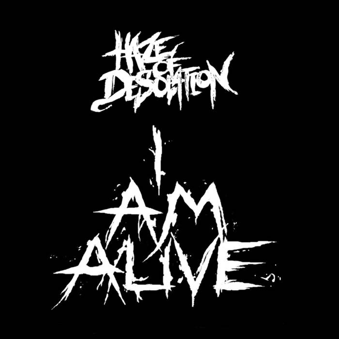 HAZE OF DESOLATION - I Am Alive cover 