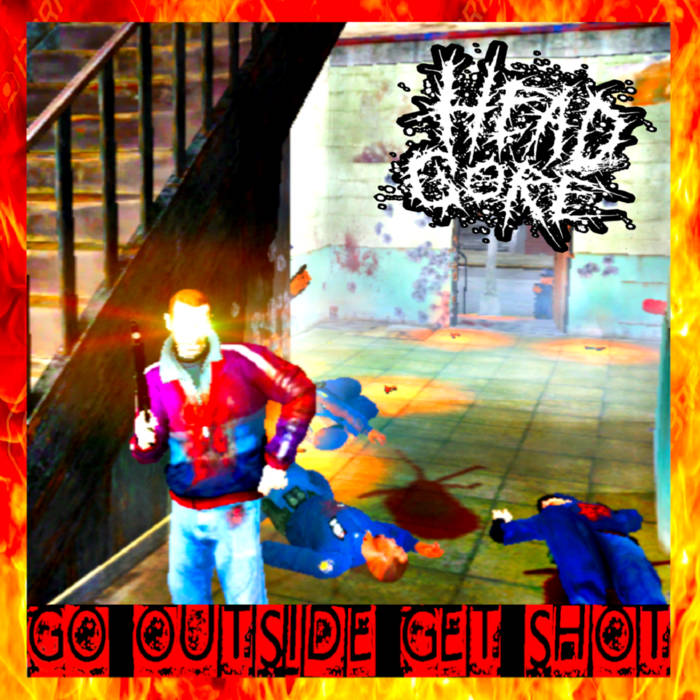 HEADGORE - Go Outside, Get Shot cover 