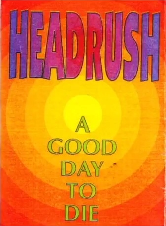 HEADRUSH - A Good Day To Die cover 