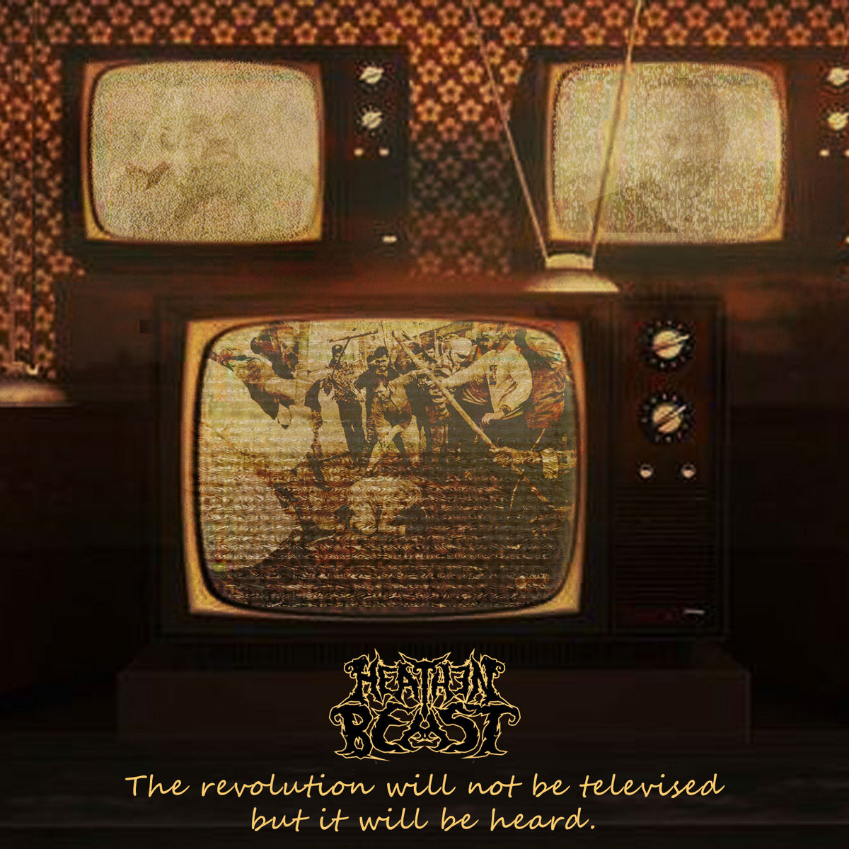 HEATHEN BEAST - The Revolution Will Not Be Televised But It Will Be Heard cover 