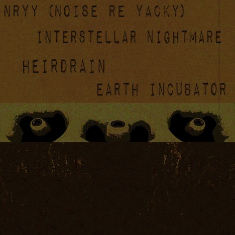 HEIRDRAIN - Nryy / Interstellar Nightmare / Heirdrain / Earth Incubator cover 