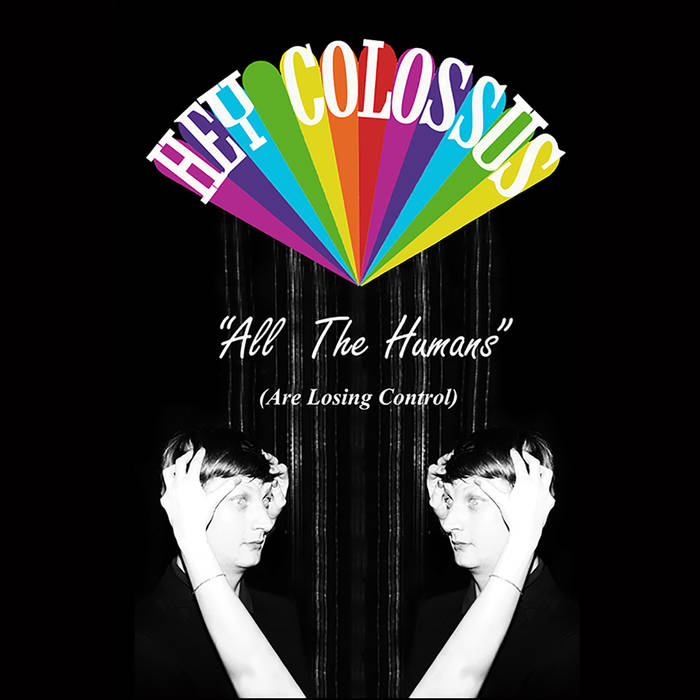 HEY COLOSSUS - All the Humans (Are Losing Control) cover 