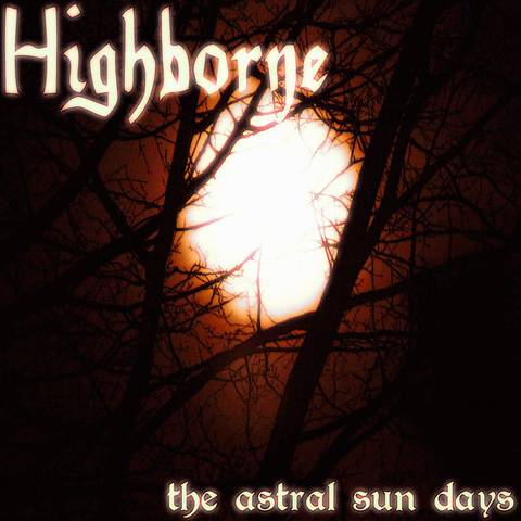 HIGHBORNE - The Astral Sun Days cover 