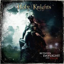 HOLY KNIGHTS - Between Daylight and Pain cover 