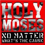 HOLY MOSES - No Matter What's the Cause cover 