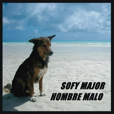 HOMBRE MALO - Sofy Major / Hombre Malo cover 