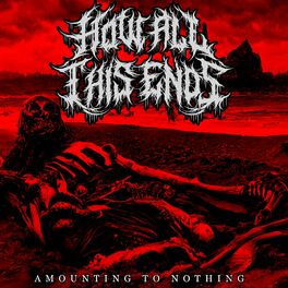 HOW ALL THIS ENDS - Amounting To Nothing cover 