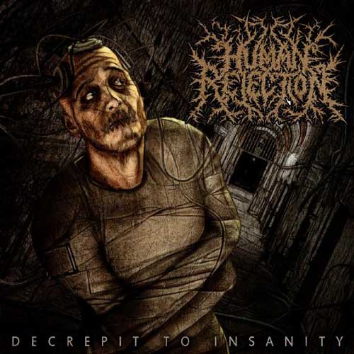 HUMAN REJECTION - Decrepit to Insanity cover 