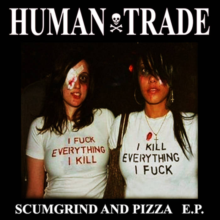 HUMAN TRADE - Scumgrind and Pizza E​.​P. cover 