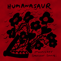 HUMANASAUR - Monster Saviour Song cover 
