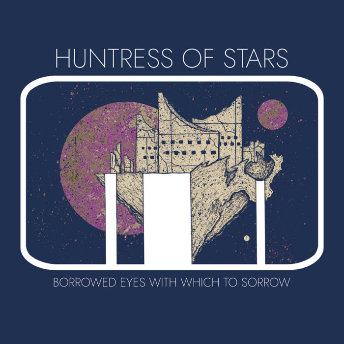HUNTRESS OF STARS - Borrowed Eyes With Which To Sorrow cover 