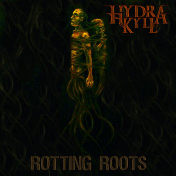 HYDRA KYLL - Rotting Roots cover 