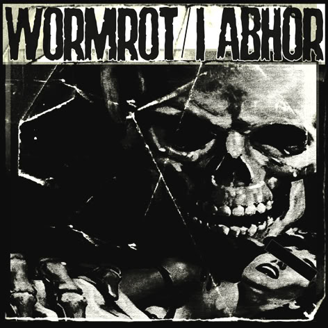 I ABHOR - Wormrot / I Abhor cover 