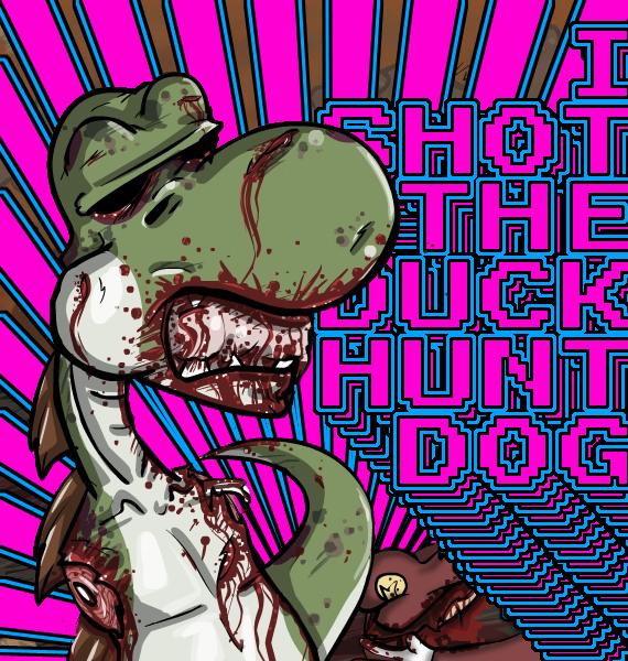 I SHOT THE DUCK HUNT DOG - For Derek cover 