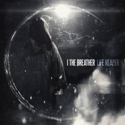 I THE BREATHER - Life Reaper cover 