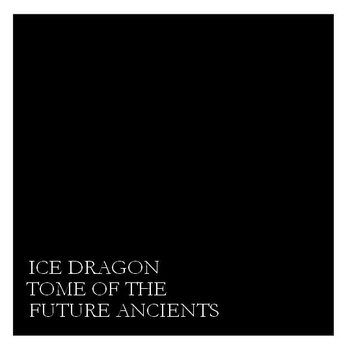 ICE DRAGON - Tome of the Future Ancients cover 
