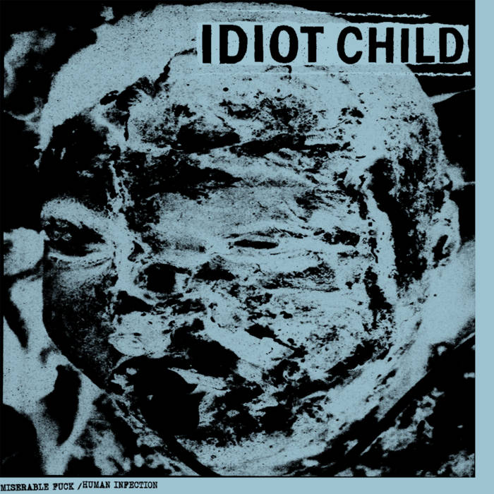 IDIOT CHILD - Miserable Fuck / Human Infection cover 