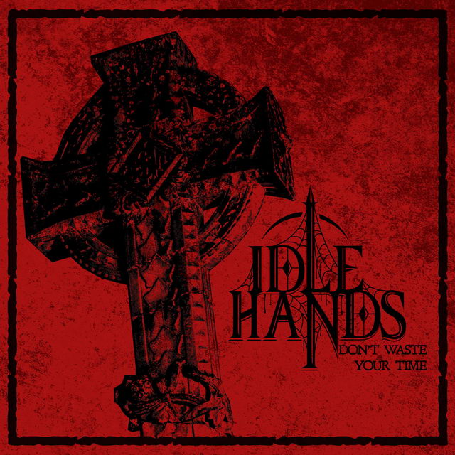 IDLE HANDS - Don't Waste Your Time cover 