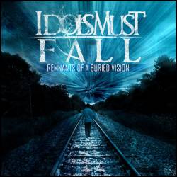 IDOLS MUST FALL - Remnants Of A Buried Vision cover 