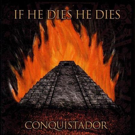 IF HE DIES HE DIES - Conquistador cover 