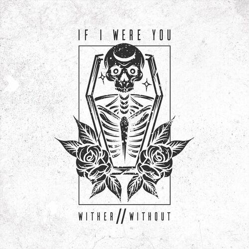 IF I WERE YOU - Wither//Without cover 