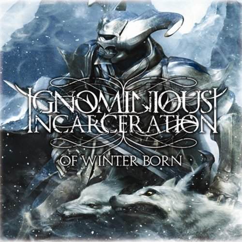 IGNOMINIOUS INCARCERATION - Of Winter Born cover 