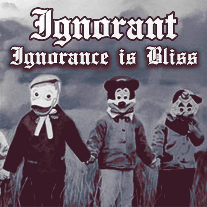 IGNORANT - Ignorance Is Bliss cover 
