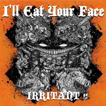 I'LL EAT YOUR FACE - Irritant cover 