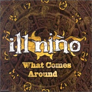 ILL NIÑO - What Comes Around cover 