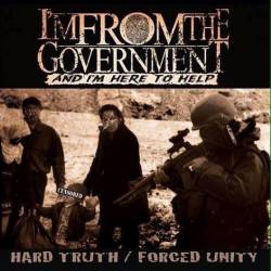 I'M FROM THE GOVERNMENT AND I'M HERE TO HELP - Hard Truth / Forced Unity cover 