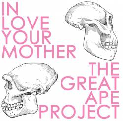 IN LOVE YOUR MOTHER - The Great Ape Project cover 