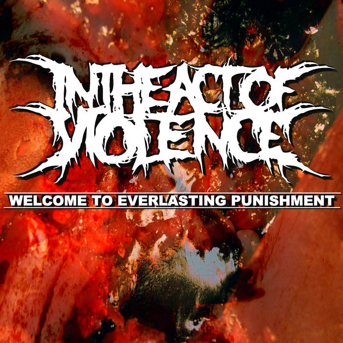 IN THE ACT OF VIOLENCE - Welcome To Everlasting Punishment cover 