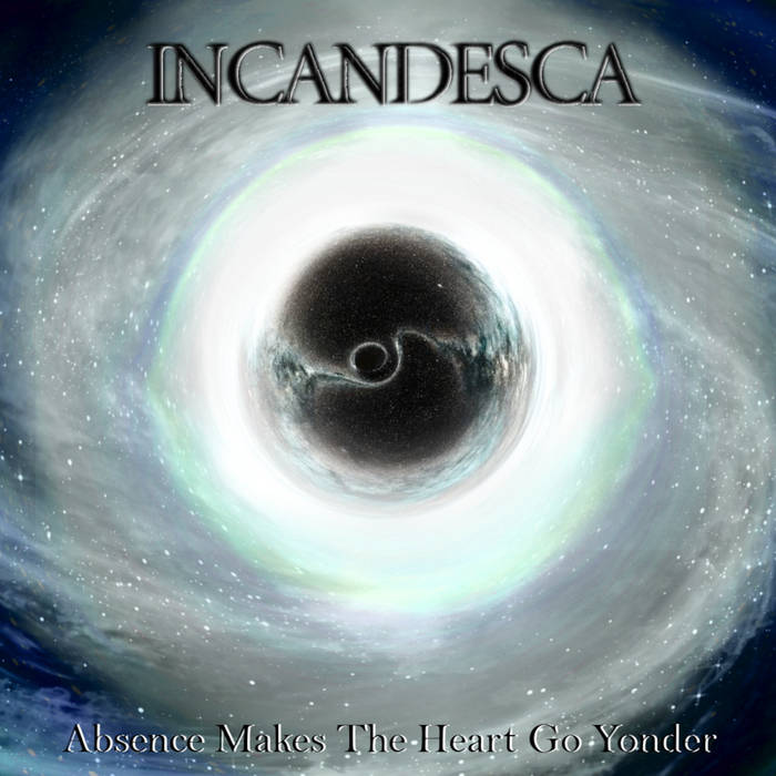 INCANDESCA - Absence Makes The Heart Go Yonder cover 