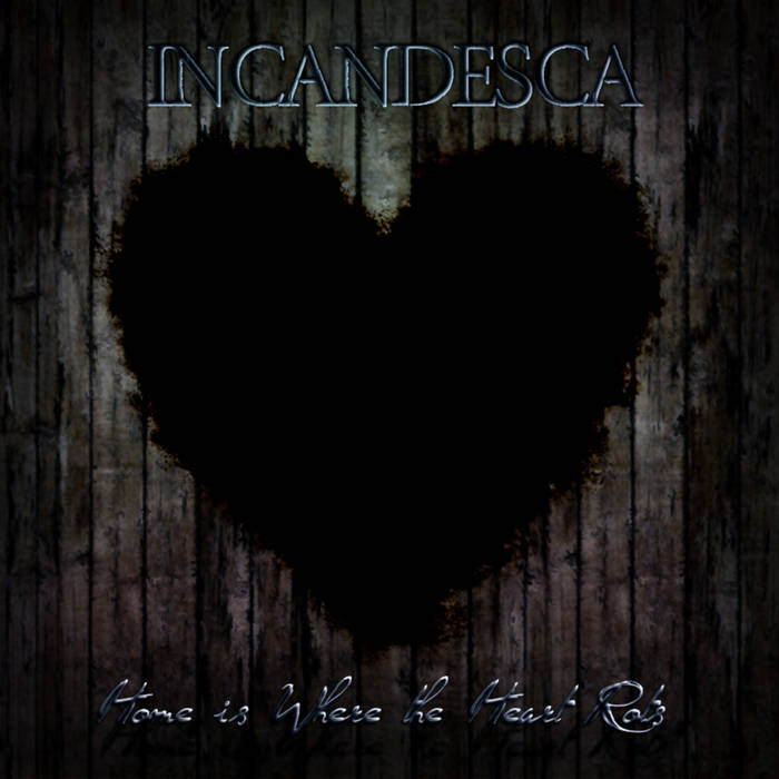 INCANDESCA - Home Is Where The Heart Rots cover 