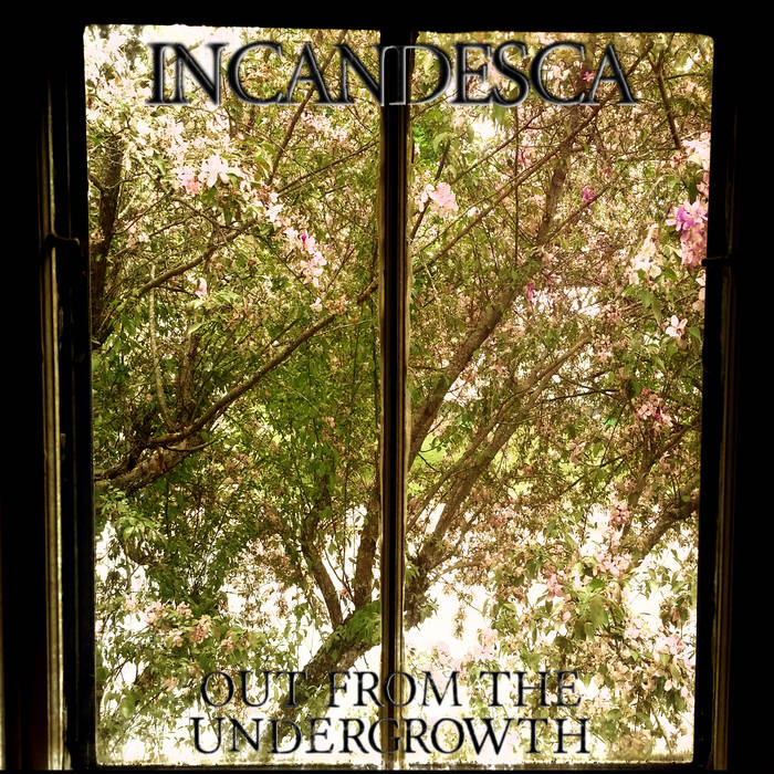 INCANDESCA - Out From The Undergrowth cover 