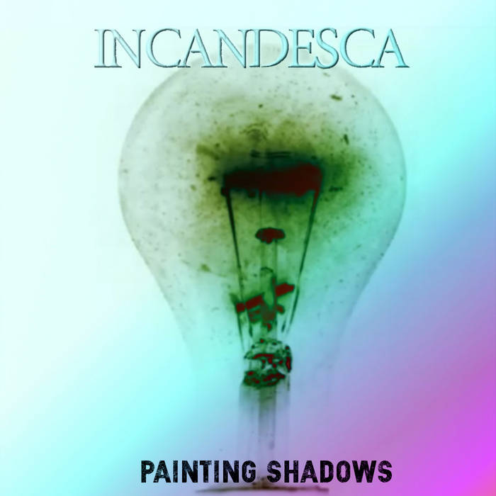 INCANDESCA - Painting Shadows cover 