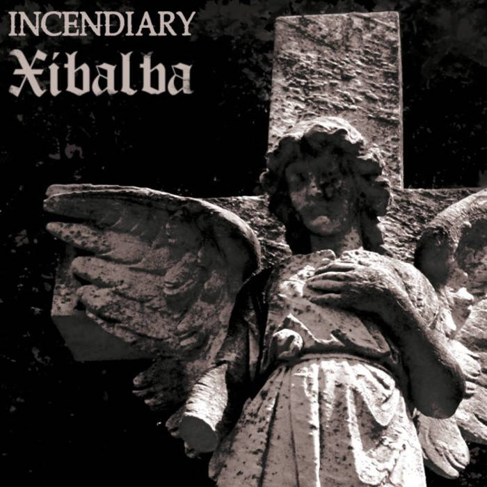 INCENDIARY - Incendiary / Xibalba cover 