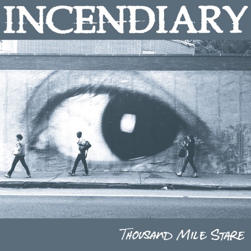 INCENDIARY - Thousand Mile Stare cover 