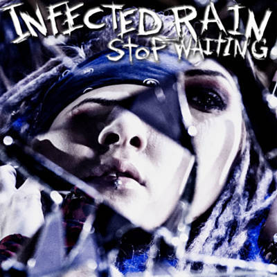 INFECTED RAIN - Stop Waiting cover 