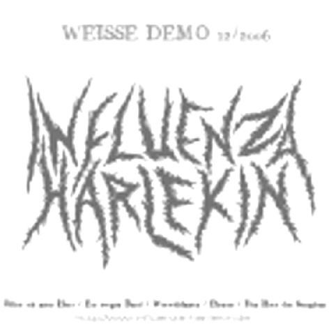 INFLUENZA HARLEKIN - Weisse Demo 12/2006 cover 